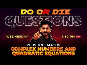 +1 Maths | Do or Die Questions | Complex Numbers and Quadratic Equations | Chapter 4 | Exam Winner