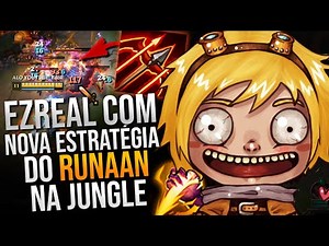 ABUSEI DO EZREAL COM A NOVA ESTRATÉGIA DE RUNAAN NA JUNGLE E ACONTECEU O ESPERADO