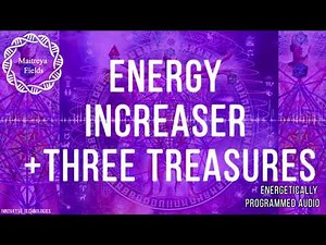 Energy Increaser + Three Treasures / Energetically Programmed Audio / Maitreya Reiki™