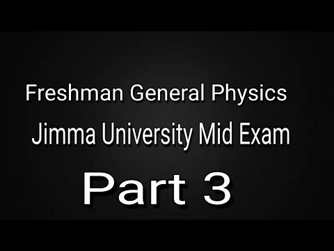 General Physics Freshman Course Jimma University Mid Exam Questions(2013 E.C)_____Part three