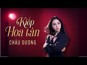 KIẾP HOA TÀN - CHÂU DƯƠNG | Official Music Video