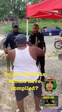 Do you think he should have complied? Jamaica police vs civilian.