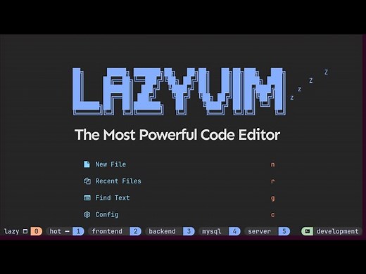 轻松上手LazyVim：最强大功能的NeoVim编辑器！