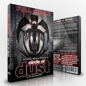 Circle Of Dust - Full Circle: The Birth, Death & Rebirth Of Circle Of Dust