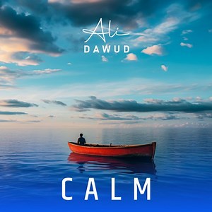 Calm - Ali Dawud: Song Lyrics, Music Videos & Concerts