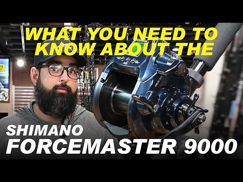 What you need to know about the Shimano Forcemaster 9000