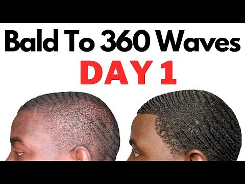 Day 1 - Bald to 360 Waves