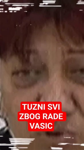 TUZNI SVI ZBOG RADE VASIC