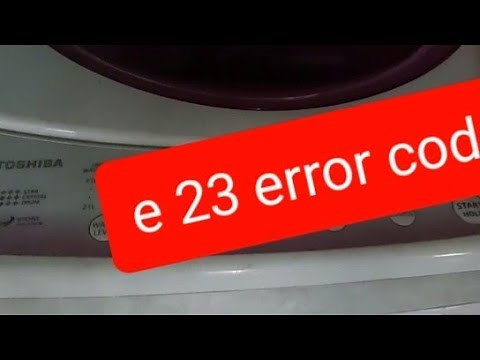 HOW TO REPAIR E 23 ERROR OF my TOSHIBA WASHING MACHINE 9 KG MODL AW_B1000G#toshiba