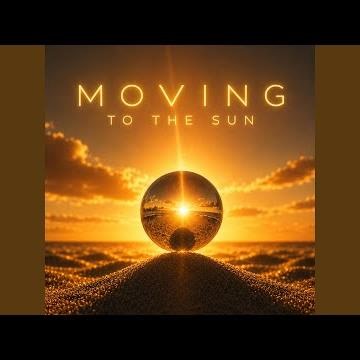 Moving To The Sun