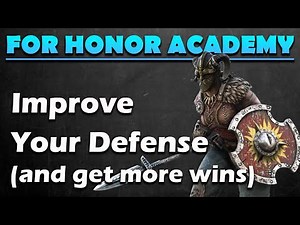 How to Improve Your Defense and Win More Games [For Honor Academy]