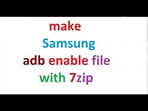 Samsung adb enable file make with 7zip