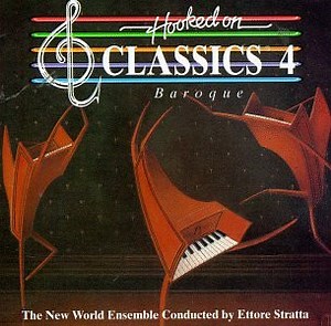 The New World Ensemble Conducted By Ettore Stratta - Hooked On Classics 4: Baroque