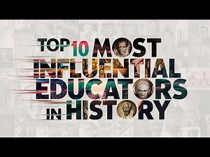 Top 10 Most Influential Educators in History