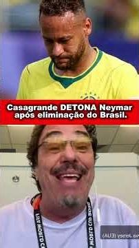 Casagrande SLAMS Neymar after Brazil's elimination.
