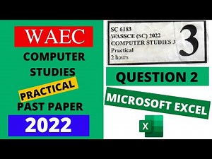 WAEC Computer Studies Practical Past Paper 2022 - Microsoft Excel