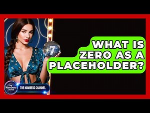 What Is Zero As A Placeholder? - The Numbers Channel