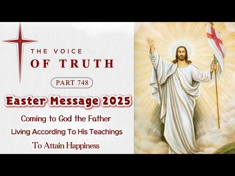 THE VOICE OF TRUTH PART 748 - EASTER MESSAGE 2025