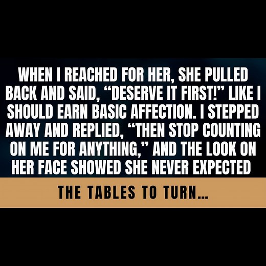 When I Reached for Her, She Pulled Back and Said, Deserve It First, Like Basic Affection Was a Prize to Earn. I Stepped Away and Replied, Then Stop Counting on Me for Anything. Her Face Said It All—She Never Expected the Tables to Turn. | King of Reddit