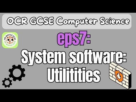 GCSE OCR CS: System Software: Utilities ( eps7)
