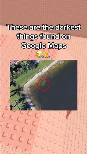 Darkest Things Found On Google Maps 😭🙏 #roblox #robloxrant #rblx #relatable #rorants