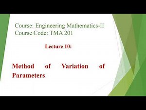 Lecture 10: Method of Variation of Parameters | CF | PI | ODE | Second Order Differential Equations