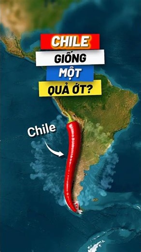VÌ SAO CHILE 🇨🇱 DÀI VÀ HẸP KỲ LẠ? | WHY IS CHILE SO LONG AND NARROW?