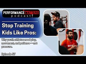 Stop Training Kids Like Pros: Why youth athletes need patience — not pressure. (Ep. 57)