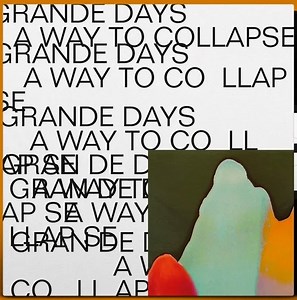Grande Days - A Way To Colllapse