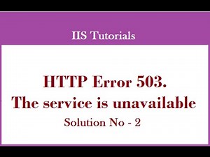 Detailed Explanation On Error HTTP Error 503. The Service Is Unavailable - Solution 2