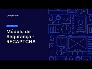 Scriptcase - Módulo de Segurança - RECAPTCHA