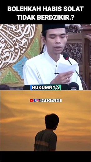 BOLEHKAH HABIS SOLAT TIDAK BERDZIKIR Ust. ABDUSSOMAD|| IQ TUBE