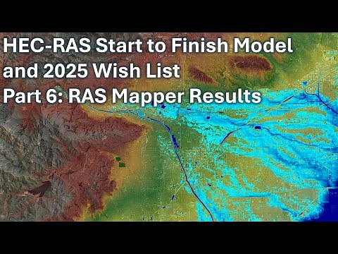 HEC RAS Start to Finish Model and 2025 Wish List - Part 6: RAS Mapper Results