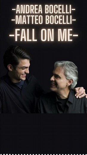ANDREA BOCELLI & MATTEO BOCELLI - FALL ON ME - #love #music #song #lyrics