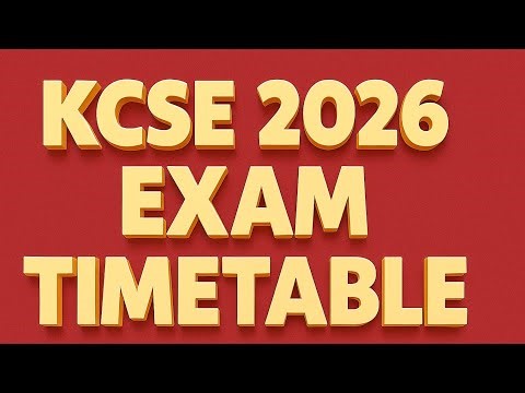 KCSE 2026 EXAM TIMETABLE