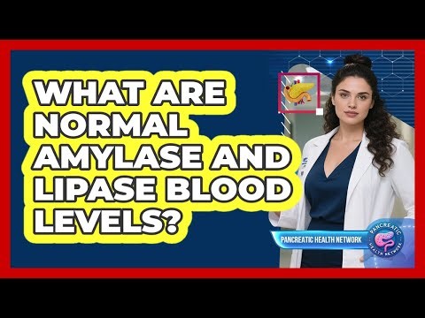 What Are Normal Amylase And Lipase Blood Levels?