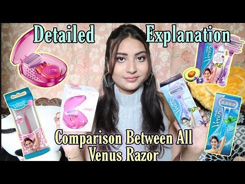 Comparison Between All Gillette Venus Razor in Detail ! Which One is Better?Price, Blade Change, Cut