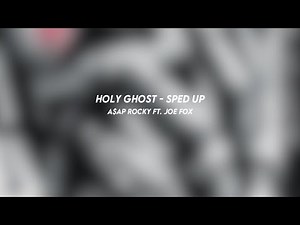 holy ghost: A$AP rocky ft. joe fox (sped up)