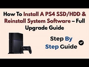 How To Install A PS4 SSD/HDD & Reinstall System Software – Full Upgrade Guide