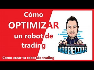 ✅ Cómo OPTIMIZAR un Expert Advisor - 💥 Crea TU Robot de Trading 💥 [CURSO Gratis]