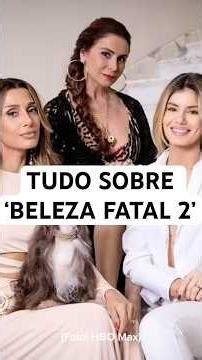 Tudo sobre ‘Beleza Fatal 2’