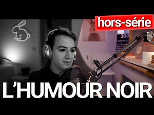 Humour noir : Qui cela fait-il rire? Origines et raisons de son succès.