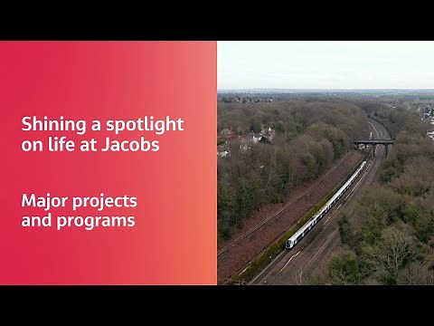 Shining a spotlight on life at Jacobs: Major projects and programs