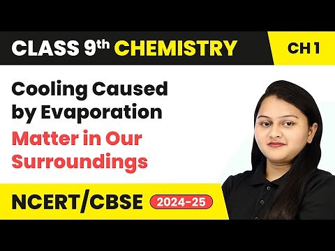 Cooling Caused by Evaporation - Matter in Our Surroundings | Class 9 Chemistry Ch 1 | CBSE 2025-26
