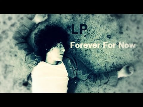 LP - Forever For Now [Lyrics on screen]