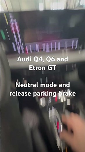 How to put Audi Q4, Q6 and Etron GT into neutral and release parking brake to tow/push.