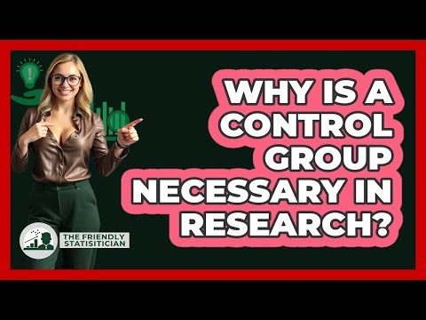 Why Is A Control Group Necessary In Research?