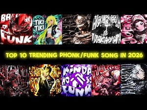 🎧TOP 10 TRENDING PHONK/FUNK SONGS OF 2026 🎧🔥🎶☠️😈