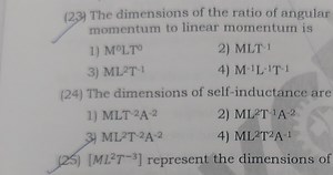 Questions23) The dimensions of the ratio of angular momentum ... | Filo