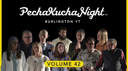 PechaKucha Night Burlington, vol. 42 | PechaKucha Night Burlington
